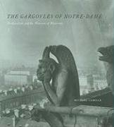 The Gargoyles of Notre-Dame: Medievalism and the Monsters of Modernity Camille Michael