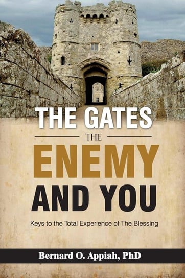 The Gate, The Enemy and You APPIAH BERNARD O