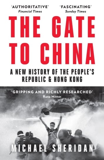 The Gate to China: A New History of the People's Republic & Hong Kong Sheridan Michael