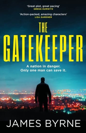 The Gatekeeper: 'An action-packed, twist-a-minute thrill ride' LISA GARDNER James Byrne