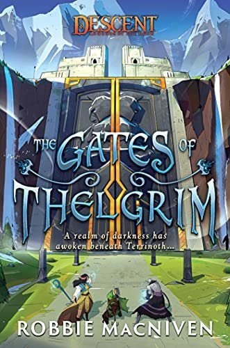 The Gates of Thelgrim: A Descent: Legends of the Dark Novel Robbie MacNiven