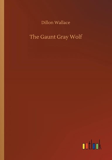 The Gaunt Gray Wolf Wallace Dillon