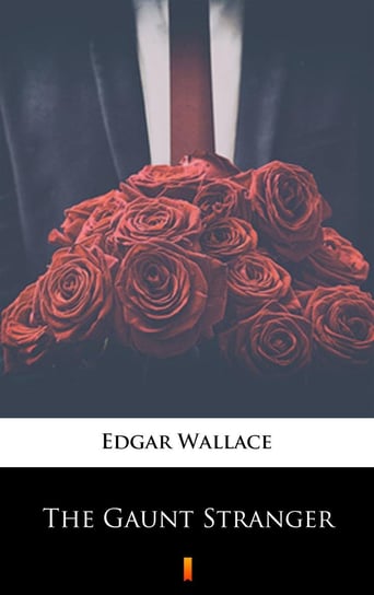 The Gaunt Stranger Edgar Wallace