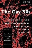 The Gay '90s: Disciplinary and Interdisciplinary Formations in Queer Studies Foster Thomas, Berry Ellen E., Hobbs Stuart, Siegel Carol