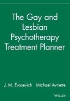 The Gay and Lesbian Psychotherapy Treatment Planner Evosevich J. M., Avriette Michael, Evosevich