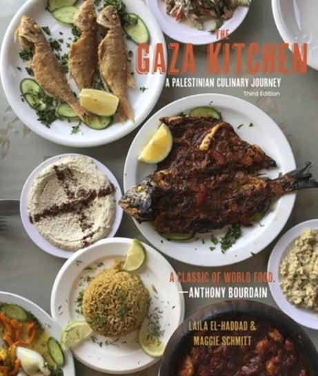 The Gaza Kitchen: A Palestinian Culinary Journey Laila El-Haddad, Maggie Schmitt