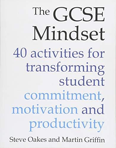 The GCSE Mindset: Activities for Transforming Student Commitment, Motivation and Productivity Oakes Steve, Griffin Martin