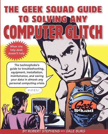 The Geek Squad Guide to Solving Any Computer Glitch Stephens Robert