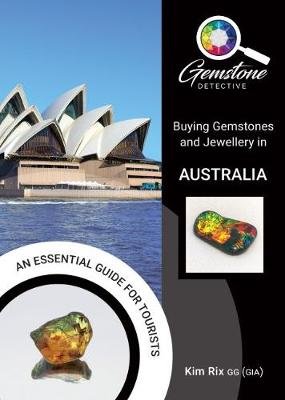 The Gemstone Detective: Buying Gemstones and Jewellery in Australia Kim Rix