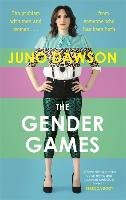 The Gender Games: The Problem with Men and Women, from Someone Who Has Been Both Dawson Juno