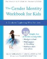 The Gender Identity Workbook for Kids: A Guide to Exploring Who You Are Storck Kelly