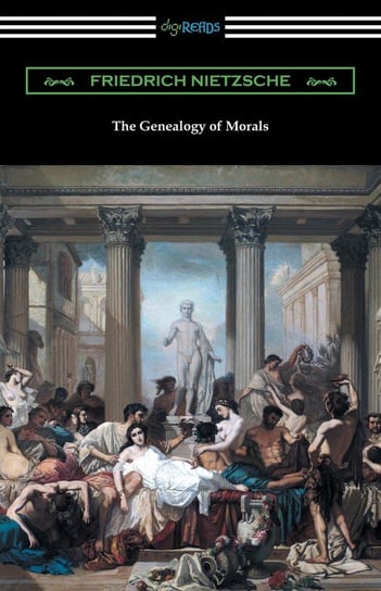 The Genealogy of Morals (Translated by Horace B. Samuel with an Introduction by Willard Huntington Wright) Nietzsche Fryderyk
