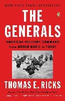 The Generals: American Military Command from World War II to Today Ricks Thomas E.