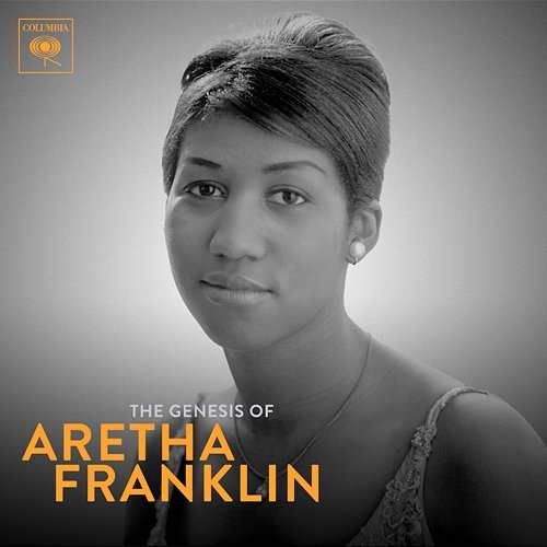 The Genesis of Aretha: 1960-1966 Aretha Franklin