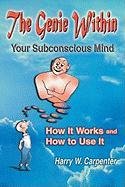 The Genie Within: Your Subconscious Mind: How It Works and How to Use It Carpenter Harry W.