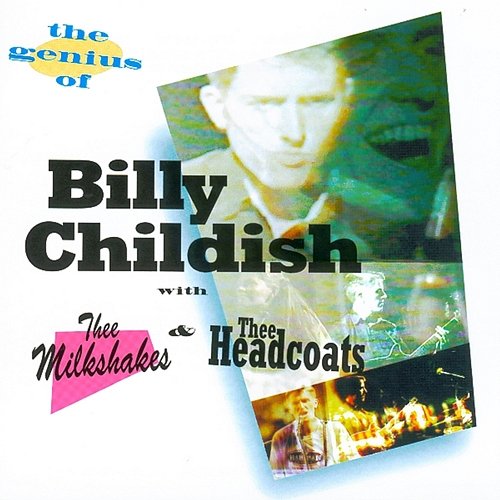 The Genius Of Billy Childish Billy Childish feat. Thee Headcoats, Thee Milkshakes