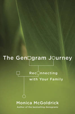 The Genogram Journey: Reconnecting with Your Family McGoldrick Monica