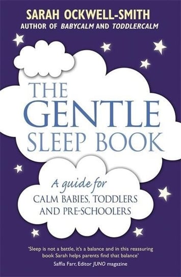 The Gentle Sleep Book: Gentle, No-Tears, Sleep Solutions for Parents of Newborns to Five-Year-Olds Ockwell-Smith Sarah