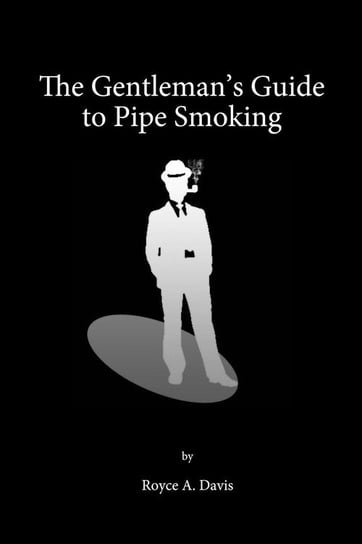The Gentleman's Guide to Pipe Smoking Davis Royce