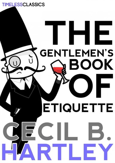 The Gentlemen’s Book Of Etiquette Cecil B. Hartley
