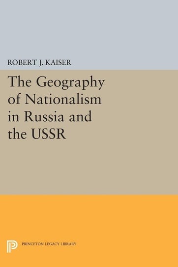 The Geography of Nationalism in Russia and the USSR Kaiser Robert J.