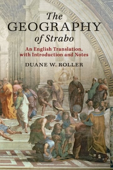 The Geography of Strabo: An English Translation, with Introduction and Notes Opracowanie zbiorowe