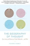 The Geography of Thought: How Asians and Westerners Think Differently...and Why Nisbett Richard E.