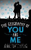The Geography of You And Me Smith Jennifer E.