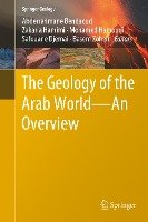 The Geology of the Arab World - An Overview Springer-Verlag Gmbh, Springer International Publishing