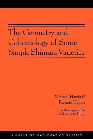 The Geometry and Cohomology of Some Simple Shimura Varieties. (AM-151), Volume 151 Harris Michael