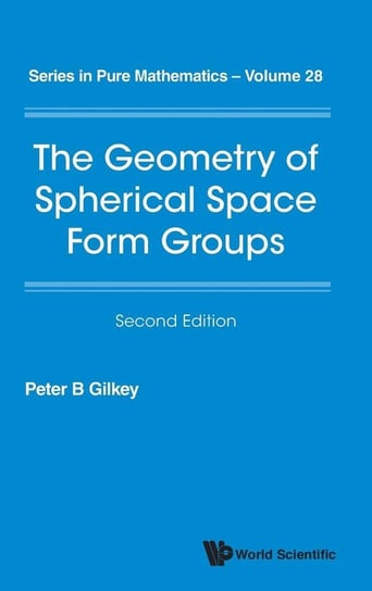 The Geometry of Spherical Space Form Groups Gilkey Peter B