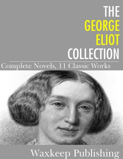 The George Eliot Collection Eliot George