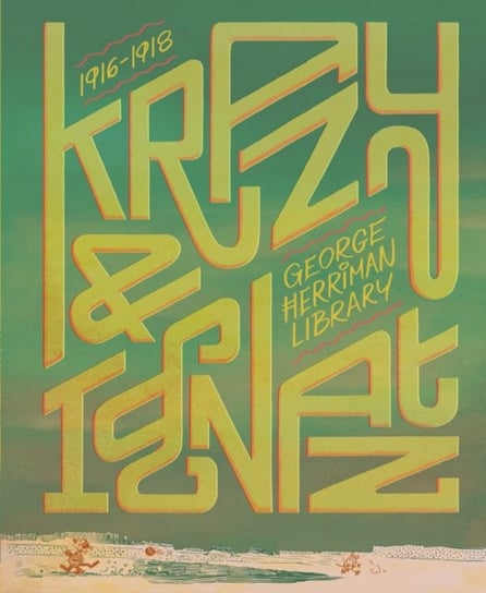 The George Herriman Library: Krazy & Ignatz 1916-1918 George Herriman