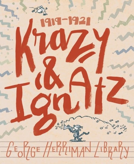 The George Herriman Library: Krazy & Ignatz 1919-1921 George Herriman