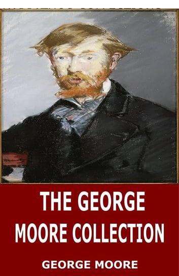 The George Moore Collection Moore George