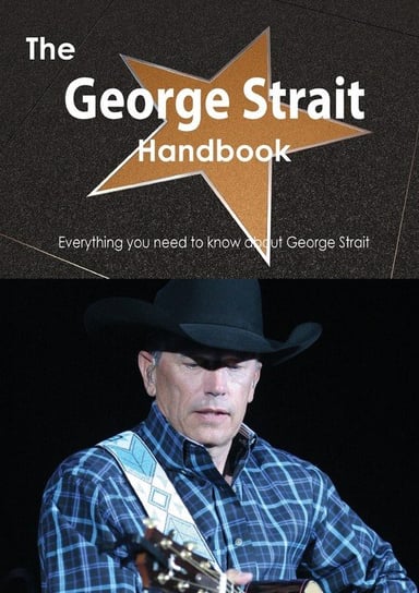 The George Strait Handbook - Everything You Need to Know about George Strait Smith Emily