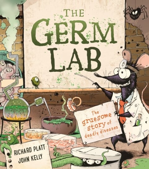 The Germ Lab: The Gruesome Story of Deadly Diseases Platt Richard