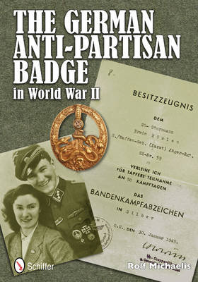 The German Anti-Partisan Badge in World War II Michaelis Rolf