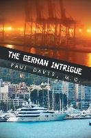 The German Intrigue Davis Paul M. D.