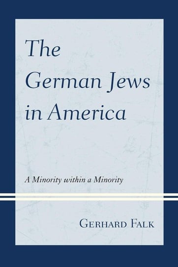 The German Jews in America Falk Gerhard