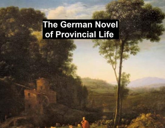 The German Novel of Provincial Life Berthold Auerbach