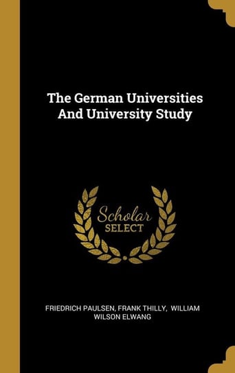 The German Universities And University Study Paulsen Friedrich