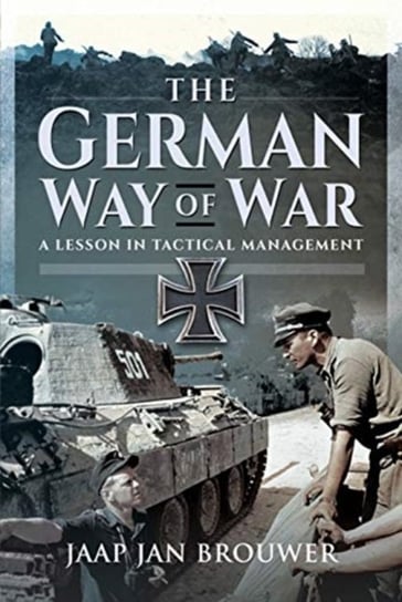 The German Way of War: A Lesson in Tactical Management Jaap Jan Brouwer
