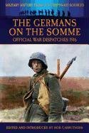 The Germans On the Somme - Official War Dispatches 1916 Gibbs Philip