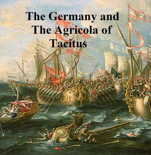 The Germany and the Agricola of Tacitus Publiusz Korneliusz Tacyt
