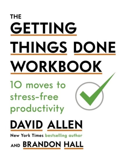 The Getting Things Done Workbook: 10 Moves to Stress-Free Productivity Allen David