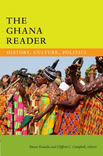 The Ghana Reader. History, Culture, Politics Opracowanie zbiorowe