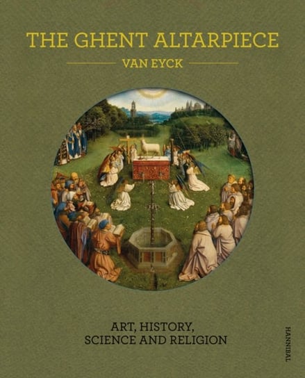 The Ghent Altarpiece: Art, History, Science and Religion Danny Praet, Maximiliaan P.J. Martens a.o.