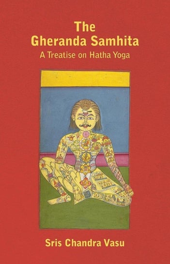 The Gheranda Samhita - A Treatise on Hatha Yoga Sris Chandra Vasu