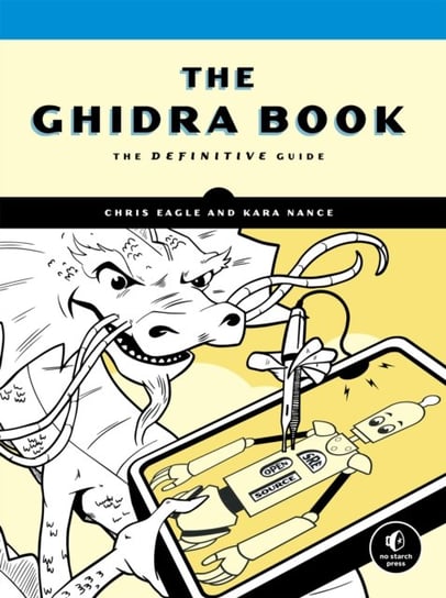 The Ghidra Book: A Definitive Guide Chris Eagle, Kara Nance